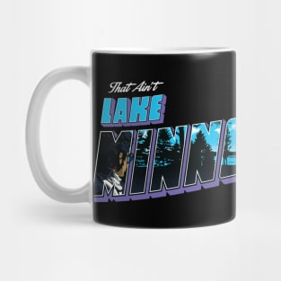 That Ain't Lake Minnetonka Mug